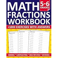 Fractions Math Workbook For Grades 5-6 With adding, subtracting, multiplying, and dividing Exercises: Fractions Workbook For 5th and 6th Grades With ... For Homeschooling or Classroom Learning Fractions Math Workbook For Grades 5-6 With adding, subtracting, multiplying, and dividing Exercises: Fractions Workbook For 5th and 6th Grades With ... For Homeschooling or Classroom Learning Paperback