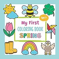 My First Coloring Book Spring - Ages 1+: Fun Children's Coloring Book with simple Spring Pictures like Flowers, Animals and more! | Gift Idea for Toddlers & Kids Ages 1-3