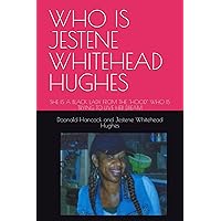 WHO IS JESTENE WHITEHEAD HUGHES: SHE IS A BLACK LADY FROM THE 