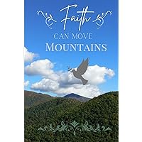 Bible Journal: Faith Can Move Mountains Bible Journal: Faith Can Move Mountains Hardcover Paperback