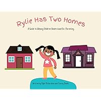 Rylie Has Two Homes: A Guide to Helping Children Understand Co-Parenting. Rylie Has Two Homes: A Guide to Helping Children Understand Co-Parenting. Paperback