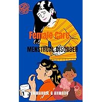 Female Care: Menstrual Disorder Female Care: Menstrual Disorder Kindle