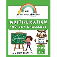 100 Day Multiplication Math Workbook for Ages 7-9: Math Workbook for grade 2-3, Homeschool 2nd/3rd grade Math, Summer Workbook Grade 2-3