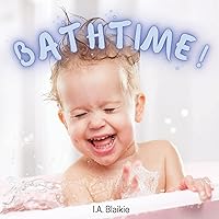 Bathtime!: Kids Book About Having a Bath - A Book About Getting Clean for Toddlers and Small Children