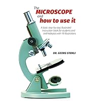 The Microscope and How to Use It The Microscope and How to Use It Paperback Kindle Hardcover