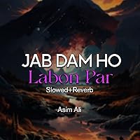 Jab Dam Ho Labon Par Lofi