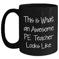 This Is What An Awesome PE Teacher Looks Like - Black Coffee Mug - Funny PE Teacher Gifts for Mother's Day - Gifts from Students
