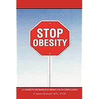 Stop Obesity: An Answer to the Problem of Obesity and its Complications Stop Obesity: An Answer to the Problem of Obesity and its Complications Paperback