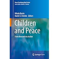 Children and Peace: From Research to Action (Peace Psychology Book Series) Children and Peace: From Research to Action (Peace Psychology Book Series) Kindle Hardcover Paperback