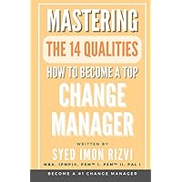 How to Become a Top Change Manager (Mastering the 14 Qualities Series)