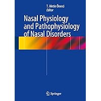 Nasal Physiology and Pathophysiology of Nasal Disorders Nasal Physiology and Pathophysiology of Nasal Disorders Kindle Hardcover Paperback