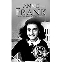 Anne Frank: A Life From Beginning to End (World War 2 Biographies) Anne Frank: A Life From Beginning to End (World War 2 Biographies) Kindle Audible Audiobook Paperback Hardcover