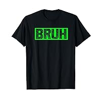 Bruh Gamer Slang Meme Design Funny saying Bruh gamers T-Shirt