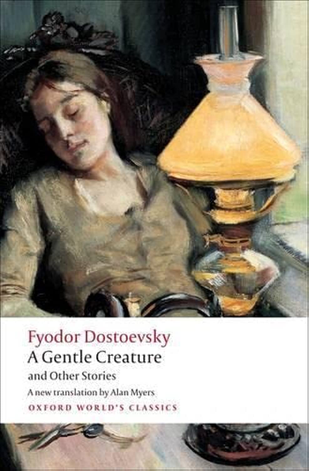 A Gentle Creature and Other Stories: White Nights; A Gentle Creature; The Dream of a Ridiculous Man (Oxford World's Classics)