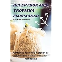 Receptbok Med Tropiska Fijismaker (Swedish Edition)