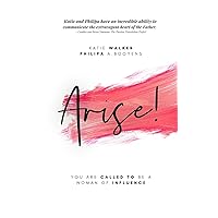 Arise:You are called to be a woman of Influence Arise:You are called to be a woman of Influence Paperback