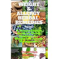WEIGHT & ALLERGY HERBAL REMEDIES: “A Comprehensive Guide on Herbal Solutions For Weight and Allergy Management