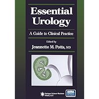 Essential Urology: A Guide to Clinical Practice (Current Clinical Urology) Essential Urology: A Guide to Clinical Practice (Current Clinical Urology) Kindle Hardcover