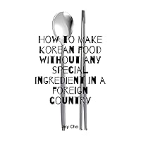 How to make Korean food without any special ingredients in a foreign country