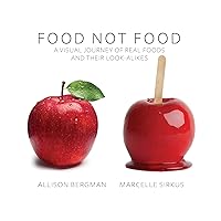 Food Not Food: A Visual Journey of Real Foods and Their Look-Alikes Food Not Food: A Visual Journey of Real Foods and Their Look-Alikes Paperback Hardcover