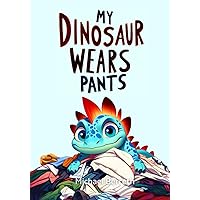 My Dinosaur Wears Pants