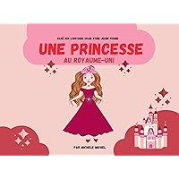 Une Princesse: Au Royaume-Uni (A princess in the United Kingdom t. 2) (French Edition) Une Princesse: Au Royaume-Uni (A princess in the United Kingdom t. 2) (French Edition) Kindle Paperback