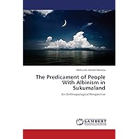 The Predicament of People With Albinism in Sukumaland: An Anthropological Perspective