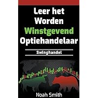 Leer het Worden Winstgevend Optiehandelaar: Swinghandel (Dutch Edition)