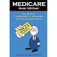 Medicare Made 123 Easy: Just the facts, No gimmicks, No sales pitches, Just what you need to know Medicare Made 123 Easy: Just the facts, No gimmicks, No sales pitches, Just what you need to know Paperback