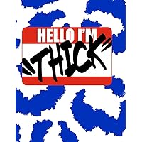 Hello I'm Thick