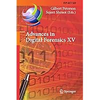 Advances in Digital Forensics XV: 15th IFIP WG 11.9 International Conference, Orlando, FL, USA, January 28–29, 2019, Revised Selected Papers (IFIP Advances ... and Communication Technology Book 569) Advances in Digital Forensics XV: 15th IFIP WG 11.9 International Conference, Orlando, FL, USA, January 28–29, 2019, Revised Selected Papers (IFIP Advances ... and Communication Technology Book 569) Kindle Hardcover Paperback