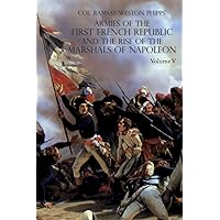 Armies of the First French Republic and the Rise of the Marshals of Napoleon I: VOLUME V: The Armies on the Rhine, in Switzerland, Holland, Italy, Egypt, & the Coup d'Etat of Brumaire 1797-1799 Armies of the First French Republic and the Rise of the Marshals of Napoleon I: VOLUME V: The Armies on the Rhine, in Switzerland, Holland, Italy, Egypt, & the Coup d'Etat of Brumaire 1797-1799 Paperback Hardcover