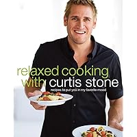 Relaxed Cooking with Curtis Stone: Recipes to Put You in My Favorite Mood Relaxed Cooking with Curtis Stone: Recipes to Put You in My Favorite Mood Hardcover Kindle
