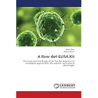 A New dot-ELISA Kit: The most sensitive & specific kit for the detection of antibodies against NDV, IBV and AIV, with several advantages A New dot-ELISA Kit: The most sensitive & specific kit for the detection of antibodies against NDV, IBV and AIV, with several advantages Paperback