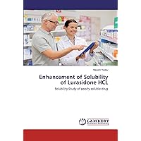 Enhancement of Solubility of Lurasidone HCL: Solubility Study of poorly soluble drug