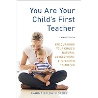 You Are Your Child's First Teacher, Third Edition: Encouraging Your Child's Natural Development from Birth to Age Six You Are Your Child's First Teacher, Third Edition: Encouraging Your Child's Natural Development from Birth to Age Six Paperback Kindle Audible Audiobook Audio CD