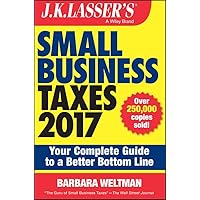 J.K. Lasser's Small Business Taxes 2017: Your Complete Guide to a Better Bottom Line J.K. Lasser's Small Business Taxes 2017: Your Complete Guide to a Better Bottom Line Paperback