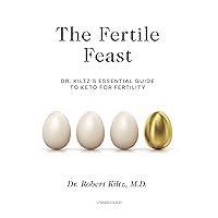 The Fertile Feast: Dr. Kiltz's Essential Guide to Keto for Fertility The Fertile Feast: Dr. Kiltz's Essential Guide to Keto for Fertility Paperback Kindle Audible Audiobook Audio CD