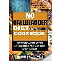 NO GALLBLADDER DIET SLOW COOKER COOKBOOK : The Ultimate Guide to Easy and Delicious Recipes After Gallbladder Surgery Removal NO GALLBLADDER DIET SLOW COOKER COOKBOOK : The Ultimate Guide to Easy and Delicious Recipes After Gallbladder Surgery Removal Kindle Paperback