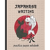 JAPANESE WRITING. PRACTICE PAPER NOTEBOOK: Genkouyoushi paper to practice japanese lettering | Writing book | Kanji notebook | Kana scripts | Workbook.