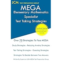 MEGA Elementary Mathematics Specialist - Test Taking Strategies: MEGA 065 Exam - Free Online Tutoring - New 2020 Edition - The latest strategies to pass your exam.