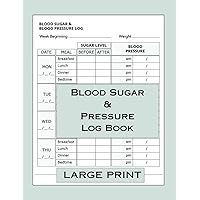 Blood Sugar & Pressure Log Book: LARGE PRINT - ONE YEAR LOG BOOK TRACKER TO RECORD BLOOD SUGAR LEVELS & BLOOD PRESSURE DAILY / 4 TIMES A DAY. 16+ POINT LETTERS ENABLE EASY READING AND USE.