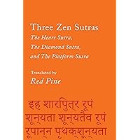 Three Zen Sutras: The Heart Sutra, the Diamond Sutra, and the Platform Sutra