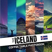 The Iceland Coffee Table Photobook: Photography of Iceland's Most Famous Destinations Places
