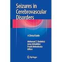 Seizures in Cerebrovascular Disorders: A Clinical Guide Seizures in Cerebrovascular Disorders: A Clinical Guide Kindle Hardcover Paperback