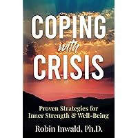 Coping with Crisis: Proven Strategies for Inner Strength & Well-Being Coping with Crisis: Proven Strategies for Inner Strength & Well-Being Paperback Audible Audiobook Kindle