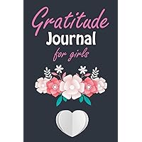 Gratitude Journal for girls: A Journal to Teach Children to Practice Gratitude and Mindfulness Gratitude Journal for girls: A Journal to Teach Children to Practice Gratitude and Mindfulness Paperback