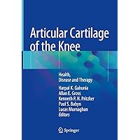 Articular Cartilage of the Knee: Health, Disease and Therapy Articular Cartilage of the Knee: Health, Disease and Therapy Kindle Hardcover
