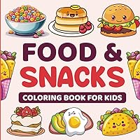 Food & Snacks Coloring Book For Kids: Cute & Simple coloring pages including pizza, burger, and other tasty treats (Food & Snacks Coloring Book)