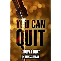 How to Quit Drinking: You Can Quit: How I Did How to Quit Drinking: You Can Quit: How I Did Kindle